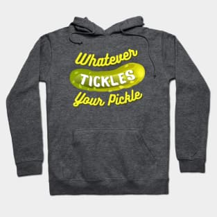 Whatever Tickles Your Pickle Hoodie